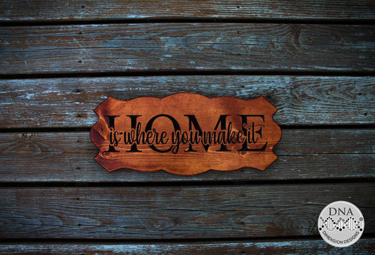 Home Is Where You Make It Wood Sign